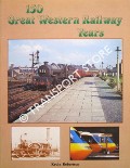 Book cover of 150 Great Western Railway Years by ROBERTSON, Kevin